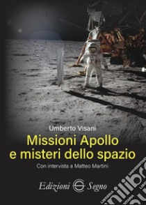 Missioni Apollo e misteri dello spazio libro di Visani Umberto