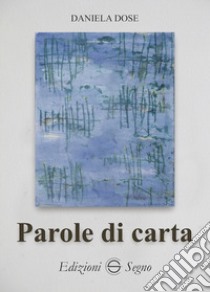 Parole di carta libro di Dose Daniela