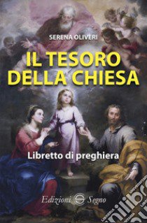 Il tesoro della Chiesa. Libretto di preghiera libro di Oliveri Serena