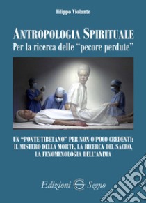 Antropologia spirituale per la ricerca delle «pecore perdute» libro di Violante Filippo