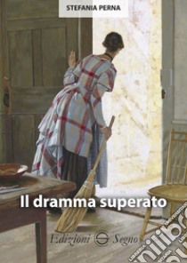 Il dramma superato libro di Perna Stefania