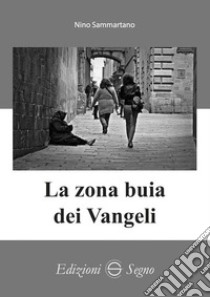 La zona buia dei Vangeli libro di Sammartano Nino