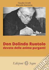 Don Dolindo Ruotolo devoto delle anime purganti libro di Circelli Claudio; Stanzione Marcello