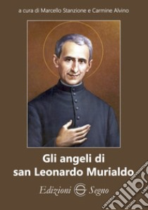 Gli angeli di san Leonardo Murialdo libro di Stanzione Marcello; Alvino Carmine