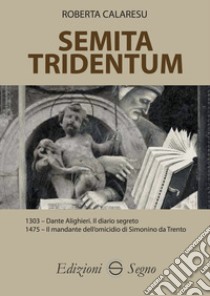 Semita Tridentum libro di Calaresu Roberta