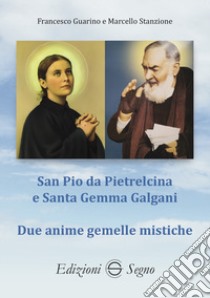 San Pio da Pietrelcina e santa Gemma Galgani libro di Guarino Francesco; Stanzione Marcello