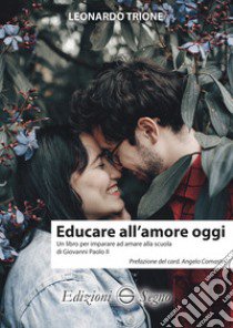 Educare all'amore oggi libro di Trione Leonardo