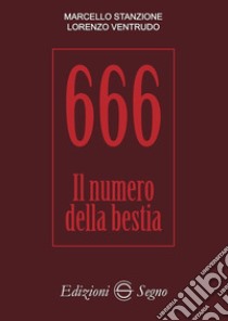 666. Il numero della bestia libro di Stanzione Marcello; Ventrudo Lorenzo