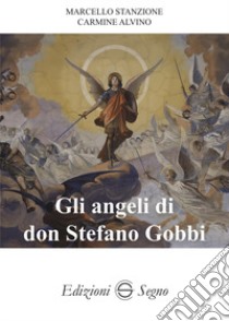 Gli angeli di don Stefano Gobbi libro di Stanzione Marcello; Alvino Carmine