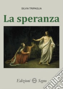 La speranza libro di Tripaglia Silvia