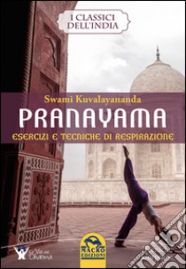 Pranayama. Esercizi e tecniche di respirazione libro di Kuvalayananda Swami