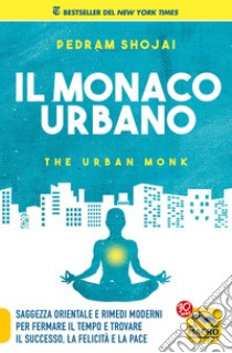 Il monaco urbano libro di Shojai Pedram