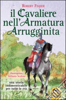 Il cavaliere nell'armatura arrugginita libro di Fisher Robert