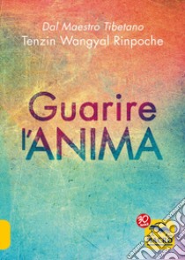 Guarire l'anima libro di Wangyal Tenzin (Rinpoche)