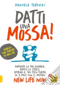 Datti una mossa! libro di Tarozzi Daniele