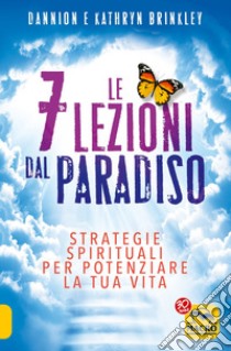 Le 7 lezioni dal paradiso libro di Brinkley Dannion; Brinkley Kathryn