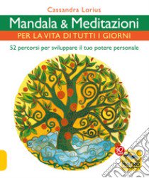 Mandala e meditazioni per la vita di tutti i giorni. 52 percorsi per sviluppare il tuo potere personale libro di Lorius Cassandra