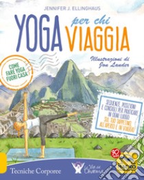 Yoga per chi viaggia. Come fare yoga fuori casa libro di Ellinghaus Jennifer J.