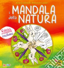 I mandala della natura libro di Bottarelli Annalisa; Lazzeri Alessandra