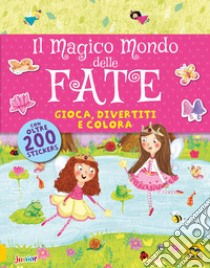 Il magico mondo delle fate. Gioca, divertiti e colora. Con adesivi libro di Daubney Kate