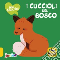 I cuccioli del bosco. Mini coccole libro di Cheval Maelle