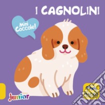 I cagnolini. Mini coccole libro di Cheval Maelle