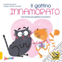 Il gattino innamorato. Una favola per gestire le emozioni libro di Bouquet Audrey