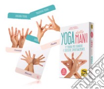 Yoga delle mani. 72 mudra per guarire e crescere spiritualmente. Con 72 Carte libro di Carroll Cain; Carroll Revital