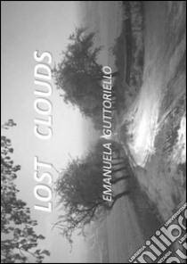 Lost clouds libro di Guttoriello Emanuela