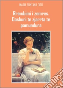 Rrembimi i zemres. Dashuri te zjarrta te pamundura libro di Fontana Cito Maria