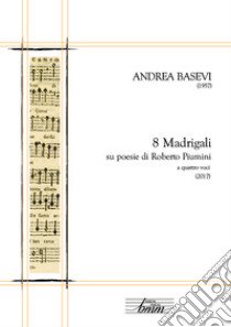 Andrea Basevi. 8 madrigali per coro misto libro di Berrini Marco
