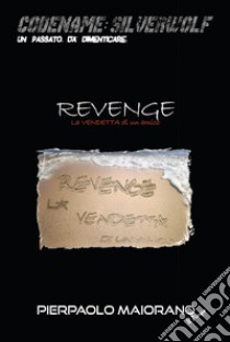 Revenge. Vendetta libro di Maiorano Pierpaolo