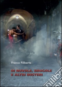 Di nuvole, brugole e altri misteri libro di Filiberto Franco