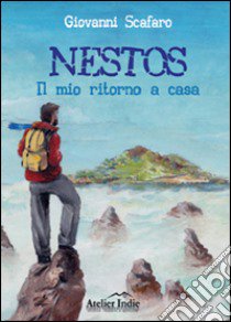 Nestos. Il mio ritorno a casa libro di Scafaro Giovanni; Atelier Indie (cur.)