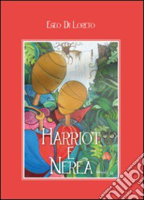 Harriot e Nerea libro di Di Loreto Egeo