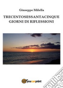 Trecentosessantacinque giorni di riflessione libro di Milella Giuseppe