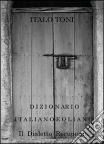 Dizionario italiano-eoliano libro di Toni Italo