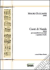 Mauro Zuccante. Canti di Natale (2015) libro di Berrini Marco