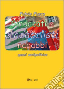 Sindacati e sindacalisti nababbi libro di Fusco Fulvio