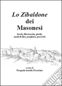 Lo zibaldone dei masonesi libro di Pastorino Pasquale Aurelio