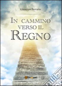 In cammino verso il Regno libro di Ferrario Giuseppe