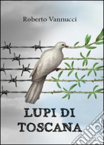 Lupi di Toscana libro di Vannucci Roberto