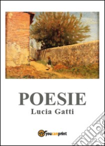 Poesie libro di Gatti Lucia