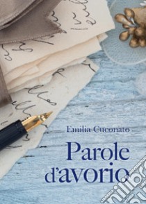 Parole d'avorio libro di Cuconato Emilia