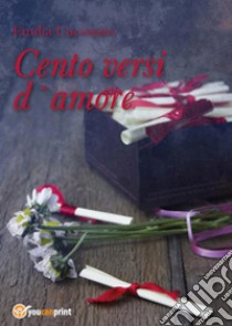 Cento versi damore libro di Cuconato Emilia