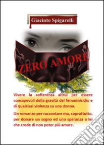 Zero amore libro di Spigarelli Giacinto