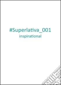 Superlativa inspirational. Vol. 1 libro di Superlativa