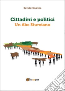 Cittadini e politici. Un Abc sturziano libro di Mingrino Davide