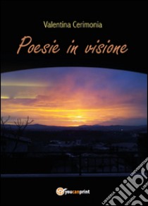 Poesie in visione libro di Cerimonia Valentina