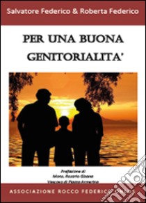 Per una buona genitorialità libro di Federico Salvatore; Federico Roberta